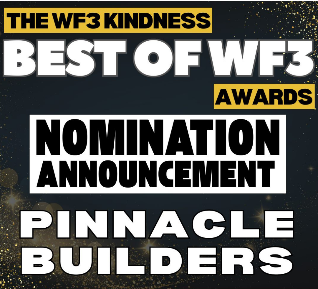 Best of WF3 Kindness Awards nomination announcement for Pinnacle Builders